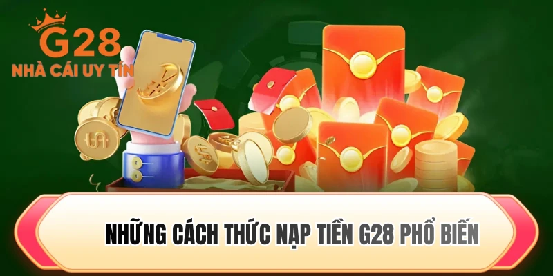 Những cách thức nạp tiền G28 phổ biến